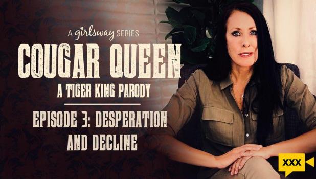Girls Way – Cougar Queen: A Tiger King Parody – Desperation and Decline