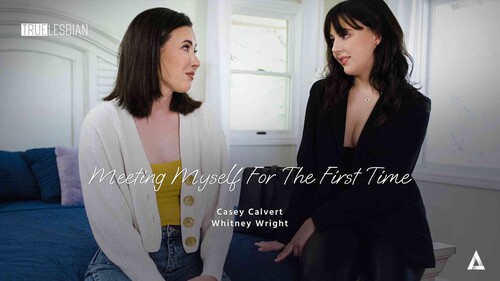 Casey Calvert,Whitney Wright – Meeting Myself For The First Time